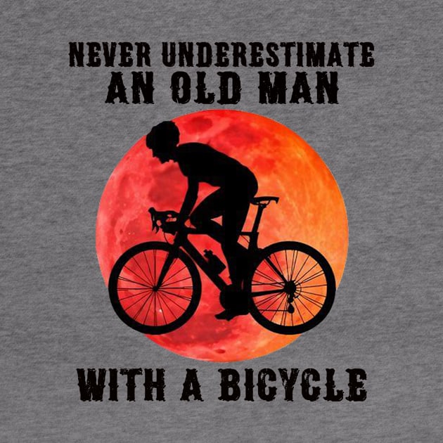 Cycling Never Underestimate An Old Man Classic by janetradioactive